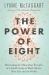 The Power of Eight : The Miraculous Healing Effects of Small Groups