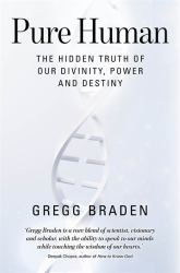 Pure Human : The Hidden Truth of Our Divinity, Power and Destiny