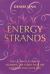 Energy Strands : The Ultimate Guide to Clearing the Cords That Are Constricting Your Life