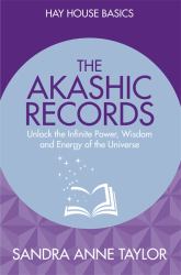 The Akashic Records : Unlock the Infinite Power, Wisdom and Energy of the Universe