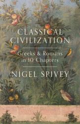 Classical Civilization : A History in Ten Chapters