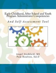 Early Childhood, after School and Youth Program Administrator Competencies : And Self-Assessment Tool