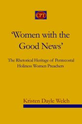 'Women with the Good News' : The Rhetorical Heritage of Pentecostal Holiness Women Preachers