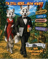 I'm Still HERE...Now What? : Reflections of a Silver Fox