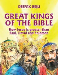 Great Kings of the Bible : How Jesus Is Greater Than Saul, David and Solomon
