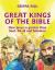 Great Kings of the Bible : How Jesus Is Greater Than Saul, David and Solomon Great Kings of the Bible : How Jesus Is Greater Than Saul, David and Solomon