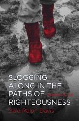 Slogging along in the Paths of Righteousness : Psalms 13-24