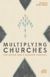 Multiplying Churches : Exploring God's Mission Strategy