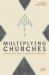 Multiplying Churches : Exploring God's Mission Strategy Multiplying Churches : Exploring God's Mission Strategy