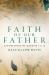 Faith of Our Father : Expositions of Genesis 12-25
