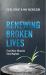 Renewing Broken Lives : Even More Miracles from Mayhem