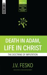 Death in Adam, Life in Christ : The Doctrine of Imputation