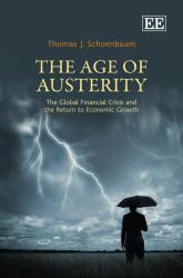 The Age of Austerity : The Global Financial Crisis and the Return to Economic Growth