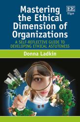 Mastering the Ethical Dimensions of Organizations : A Self-Reflective Guide to Developing Ethical Astuteness