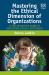 Mastering the Ethical Dimensions of Organizations : A Self-Reflective Guide to Developing Ethical Astuteness