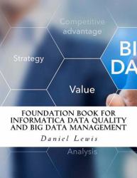 Foundation Book for Informatica Data Quality and Big Data Management
