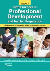 Best Practices in Professional Learning and Teacher Preparation : Methods and Strategies for Gifted Professional Development: Vol. 1