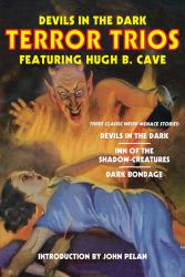 Devils in the Dark - Terror Trios Featuring Hugh B. Cave