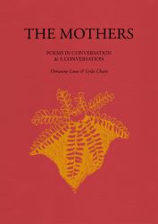 The Mothers : Poems in Conversation & a Conversation