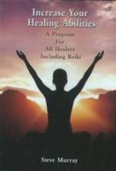 Increase Your Healing Abilities DVD : A Program for all Healers Including Reiki