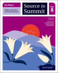 Key Stage 3 Religious Education Directory : Source to Summit Year 8 Student Book
