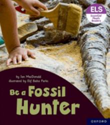 Essential Letters and Sounds: Essential Phonic Readers: Oxford Reading Level 6: Be a Fossil Hunter : Oxford Reading Level 6 Be a Fossil Hunter