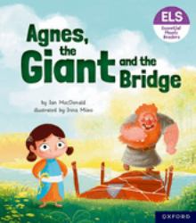 Essential Letters and Sounds: Essential Phonic Readers: Oxford Reading Level 6: Agnes, the Giant and the Bridge : Oxford Reading Level 6 Agnes, the Giant and the Bridge
