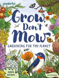 Grow, Don't Mow : Gardening for the Planet
