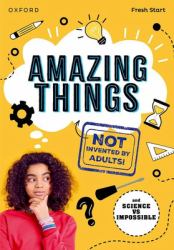 Amazing Things (Not Invented by Adults!) and Science vs Impossible