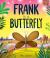 Frank Is a Butterfly Frank Is a Butterfly