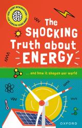 The Shocking Truth about Energy : ... and How It Shapes Our World