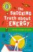 The Shocking Truth about Energy : ... and How It Shapes Our World