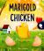Marigold Is a Chicken: a Funny and Heartwarming Picture Book about Unconditional Love Marigold Is a Chicken: a Funny and Heartwarming Picture Book about Unconditional Love