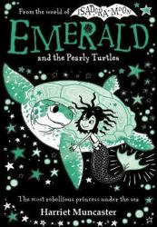 Emerald and the Pearly Turtles: Mermaids and Magic from the Bestselling Creator of Isadora Moon-Now on TV!