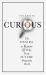 Curious : The Desire to Know and Why Your Future Depends on It