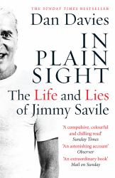 In Plain Sight : The Life and Lies of Jimmy Savile