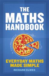 The Maths Handbook : Everyday Maths Made Simple
