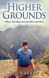 Higher Grounds : When God Steps into the Here and Now