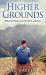 Higher Grounds : When God Steps into the Here and Now