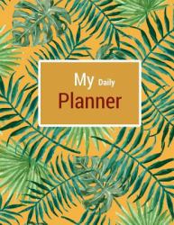 My Daily Planner : To Do Notepad, Organizer and Planner 150Pages 8. 5x11 Inch