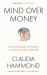 Mind over Money : The Psychology of Money and How to Use It Better