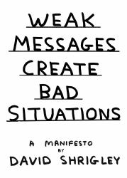 Weak Messages Create Bad Situations : A Manifesto