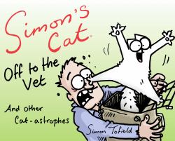 Simon's Cat : Off to the Vet ... and Other Cat-Astrophes