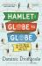 Hamlet: Globe to Globe : 193,000 Miles, 197 Countries, One Play
