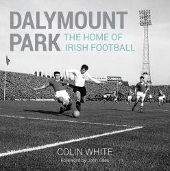 Dalymount Park : The Home of Irish Football