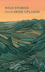 Wild Stories from the Irish Uplands