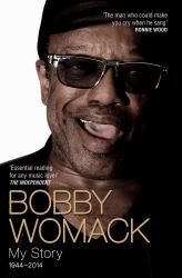 Bobby Womack : My Story, 1944 - 2014