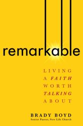 Remarkable : Living a Faith Worth Talking About