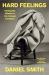 Hard Feelings : Finding the Wisdom in Our Darkest Emotions