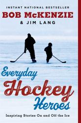 Everyday Hockey Heroes : Inspiring Stories on and off the Ice